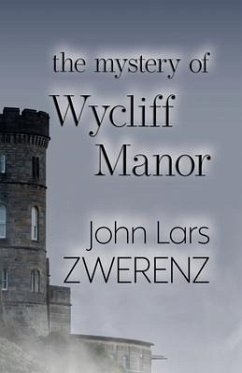 The Mystery of Wycliff Manor - Zwerenz, John Lars