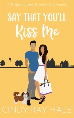 Say That You'll Kiss Me (Maple Creek Romantic Comedy, #4) (eBook, ePUB) - Hale, Cindy Ray