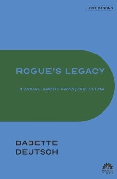 Rogue's Legacy: A Novel About François Villon - Deutsch, Babette