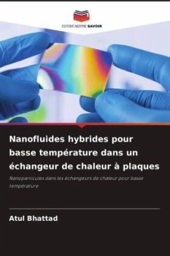 Nanofluides hybrides pour basse température dans un échangeur de chaleur à plaques - Bhattad, Atul