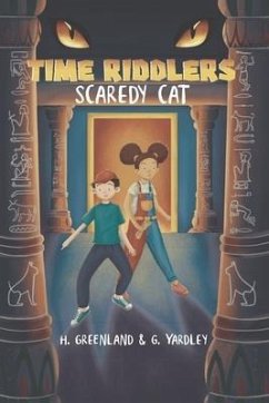 Scaredy Cat (Time Riddlers): A History Mystery Where YOU Solve The Clues - Yardley, Gus; Greenland, Holly