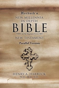 Harbuck's NEW MILLENNIA IN-DEPTH BIBLE: New Testament - Harbuck Th D. N. D., Henry A.