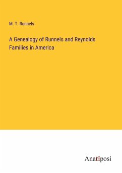 A Genealogy of Runnels and Reynolds Families in America - Runnels, M. T.