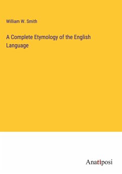 A Complete Etymology of the English Language - Smith, William W.