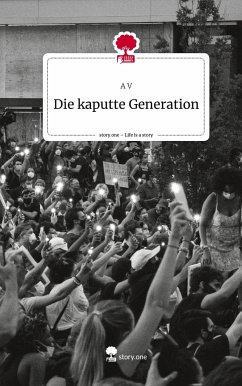 Die kaputte Generation. Life is a Story - story.one - V, A