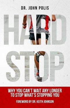 Hard Stop: Why You Can't Wait Any Longer to Stop What's Stopping You - Polis, John