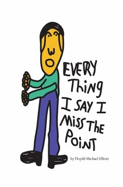 Every Thing I Say I Miss The Point - Elliott, Floydd Michael