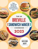 The UK Breville Sandwich Maker Cookbook 2023