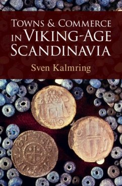 Towns and Commerce in Viking-Age Scandinavia - Kalmring, Sven (Zentrum fur Baltische und Skandinavische Archaologie