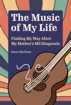 The Music of My Life: Finding My Way After My Mother's MS Diagnosis - McClain, Steve