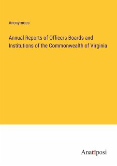 Annual Reports of Officers Boards and Institutions of the Commonwealth of Virginia - Anonymous