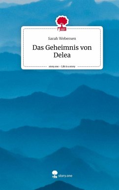 Das Geheimnis von Delea. Life is a Story - story.one - Webersen, Sarah