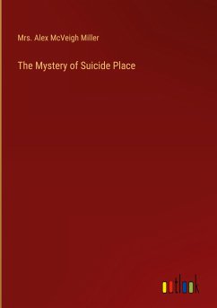 The Mystery of Suicide Place - Miller, Alex McVeigh