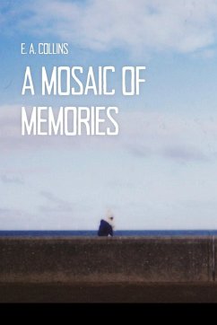 A Mosaic of Memories - E. A., Collins