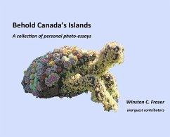 Behold Canada's Islands - a collection of personal photo-essays - Fraser, Winston C