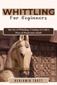 WHITTLING FOR BEGINNERS - Trott, Benjamin