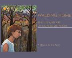 Walking Home: The Life and Art of Monika Steinhoff