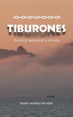 Tiburones: Sundry Tales and A Novela - Wilkes, Perry Robert