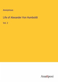 Life of Alexander Von Humboldt - Anonymous