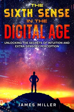 The Sixth Sense in the Digital Age (eBook, ePUB) - Miller, James