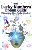 The Lucky Numbers Dream Guide: Discovering Your Lucky Numbers (Self Help) (eBook, ePUB)