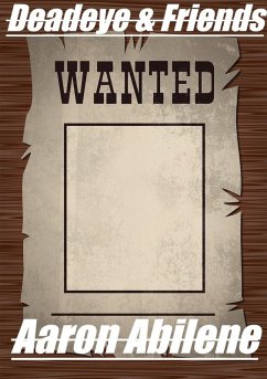Deadeye & Friends (eBook, ePUB) - Abilene, Aaron