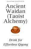 Ancient Waidan (Taoist Alchemy): Drink for Effortless Qigong (eBook, ePUB)