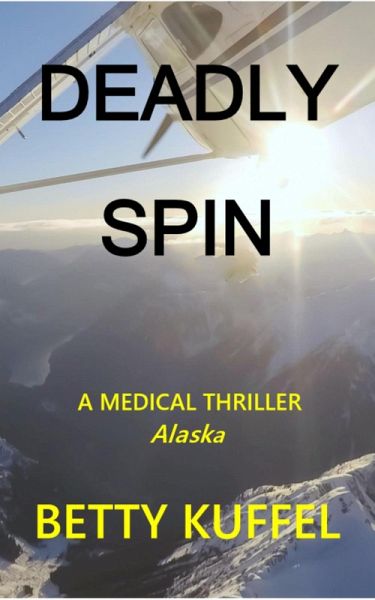 Deadly Spin (Kelly McKay Medical Thriller Series, #2) (eBook, ePUB) Deadly Spin (Kelly McKay Medical Thriller Series, #2) (eBook, ePUB)