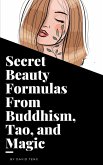 Secret Beauty Formulas From Buddhism, Tao, and Magic (eBook, ePUB)