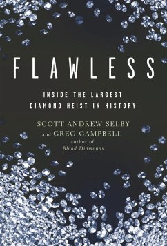 Flawless: Inside the Largest Diamond Heist in History (eBook, ePUB) - Selby, Scott Andrew; Campbell, Greg