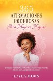 365 Afirmaciones Poderosas Para Mujeres Negras Reprograma Tu Mente Para Aumentar La Confianza y La Autoestima, Atraer El Éxito, Ganar Dinero, Salud y Amor (Layla Moon Español) (eBook, ePUB)