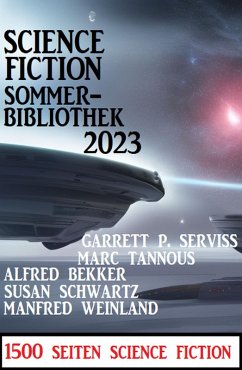Science Fiction Sommerbibliothek 2023: 1500 Seiten Science Fiction (eBook, ePUB) - Bekker, Alfred; Weinland, Manfred; Schwartz, Susan; Tannous, Marc; Serviss, Garrett P.