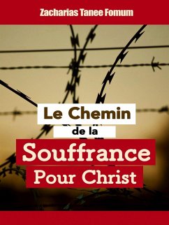 Le chemin de la souffrance pour Christ (Le Chemin Chretien, #9) (eBook, ePUB) - Fomum, Zacharias Tanee
