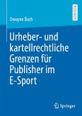 Urheber- und kartellrechtliche Grenzen für Publisher im E-Sport (eBook, PDF)