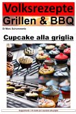 Ricette popolari alla griglia e barbecue - cupcakes alla griglia (eBook, ePUB)