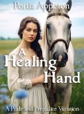 A Healing Hand: A Pride and Prejudice Variation (eBook, ePUB)