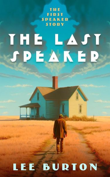 The Last Speaker (The Speaker Series, #1) (eBook, ePUB) The Last Speaker (The Speaker Series, #1) (eBook, ePUB)