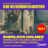 Sherlock Holmes und der Schatz der Nibelungen (Seine weltberühmten Abenteuer, Folge 12) (MP3-Download)