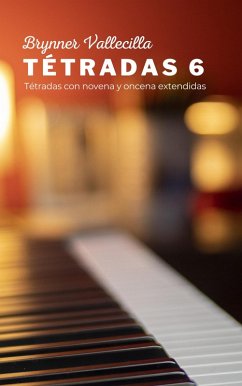 Tétradas 6: Tétradas con novena y oncena extendidas (eBook, ePUB) - Vallecilla, Brynner