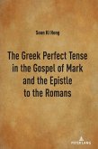 The Greek Perfect Tense in the Gospel of Mark and the Epistle to the Romans (eBook, PDF) The Greek Perfect Tense in the Gospel of Mark and the Epistle to the Romans (eBook, PDF)