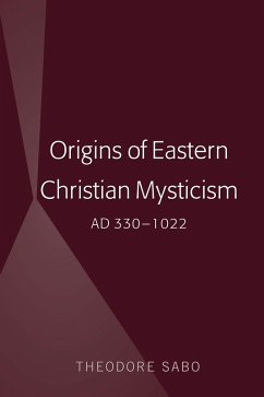 Origins of Eastern Christian Mysticism (eBook, PDF) - Sabo, Theodore