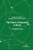 The Future of Amazonia in Brazil (eBook, PDF) The Future of Amazonia in Brazil (eBook, PDF)