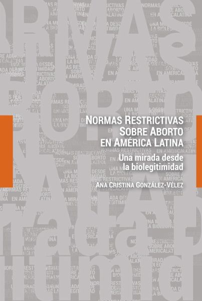 Normas restrictivas sobre aborto en América Latina (eBook, PDF)