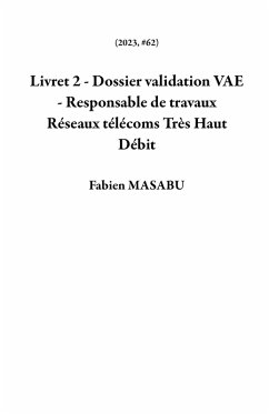Cover Livret 2 - Dossier validation VAE - Responsable de travaux Réseaux télécoms Très Haut Débit (2023, #62) (eBook, ePUB)