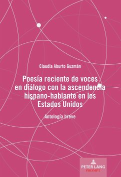 Poesía reciente de voces en diálogo con la ascendencia hispano-hablante en los Estados Unidos (eBook, PDF)