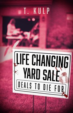 Life Changing Yard Sale: 4 Tales of Haunted Toys (Lazarus Spiral, #1) (eBook, ePUB) - Kulp, T.
