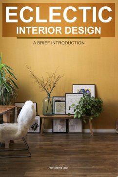 Eclectic Interior Design: A Brief Introduction (eBook, ePUB) - Qazi, Adil Masood