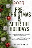 2023 Pre-Christmas & After the Holidays : An All-Inclusive Guide to a Joyous Holiday Experience Christmas Magic: Making Lasting Traditions and Memories (eBook, ePUB)