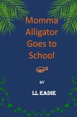 Momma Alligator Goes to School (eBook, ePUB)