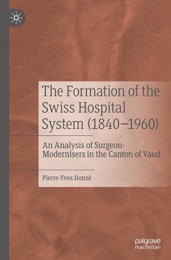 The Formation of the Swiss Hospital System (1840¿1960) - Donzé, Pierre-Yves